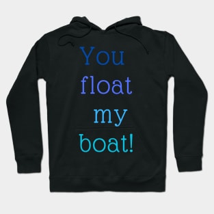 You float My Boat Hoodie